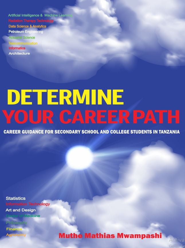 DETERMINE YOUR CAREER PATH: A Career Guide for Secondary School and Collage Students in Tanzania