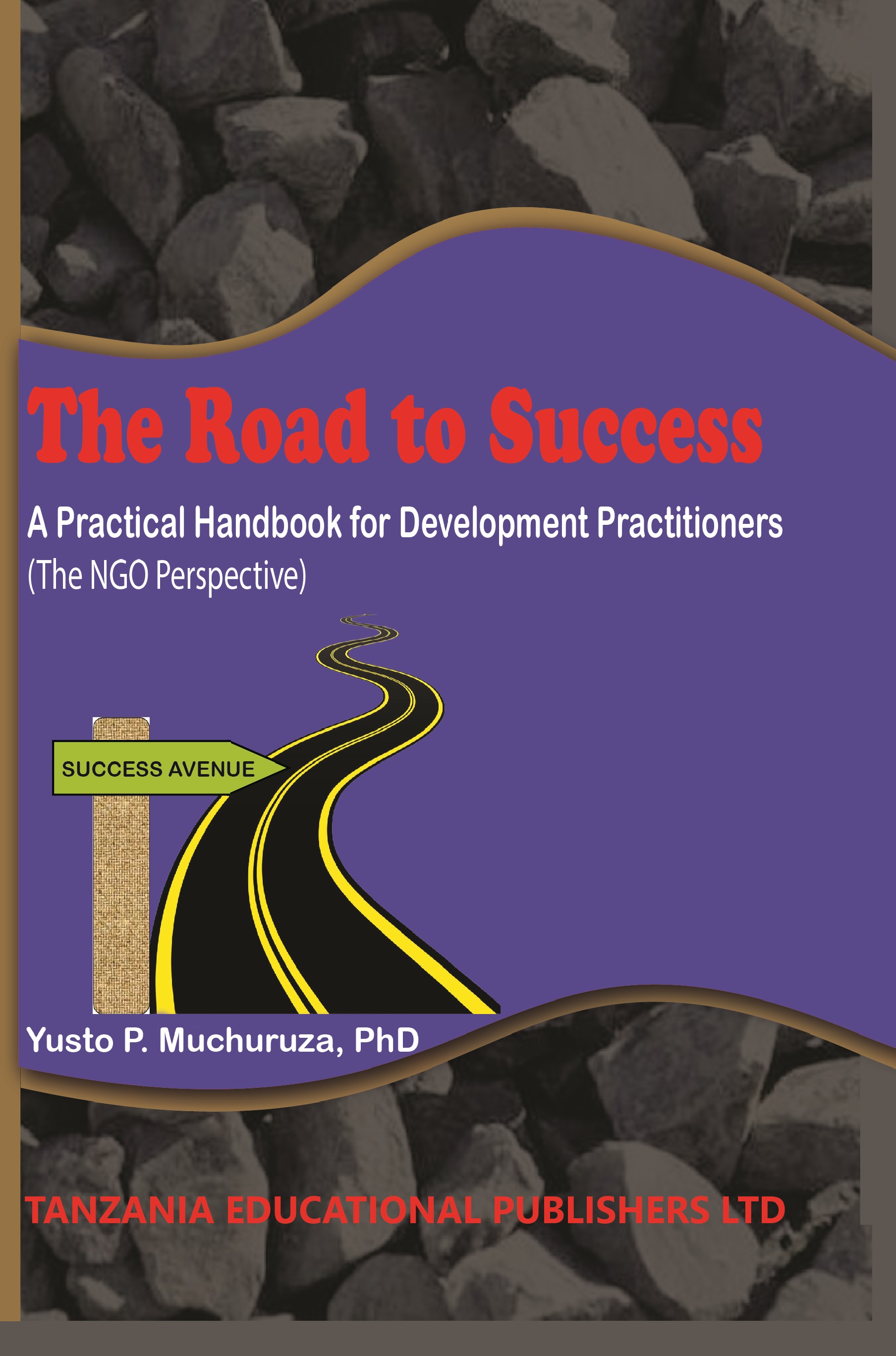 THE ROAD TO SUCCESS A Pract cal Handbook for Development  Pract t oners (The NGO Perspect ve)