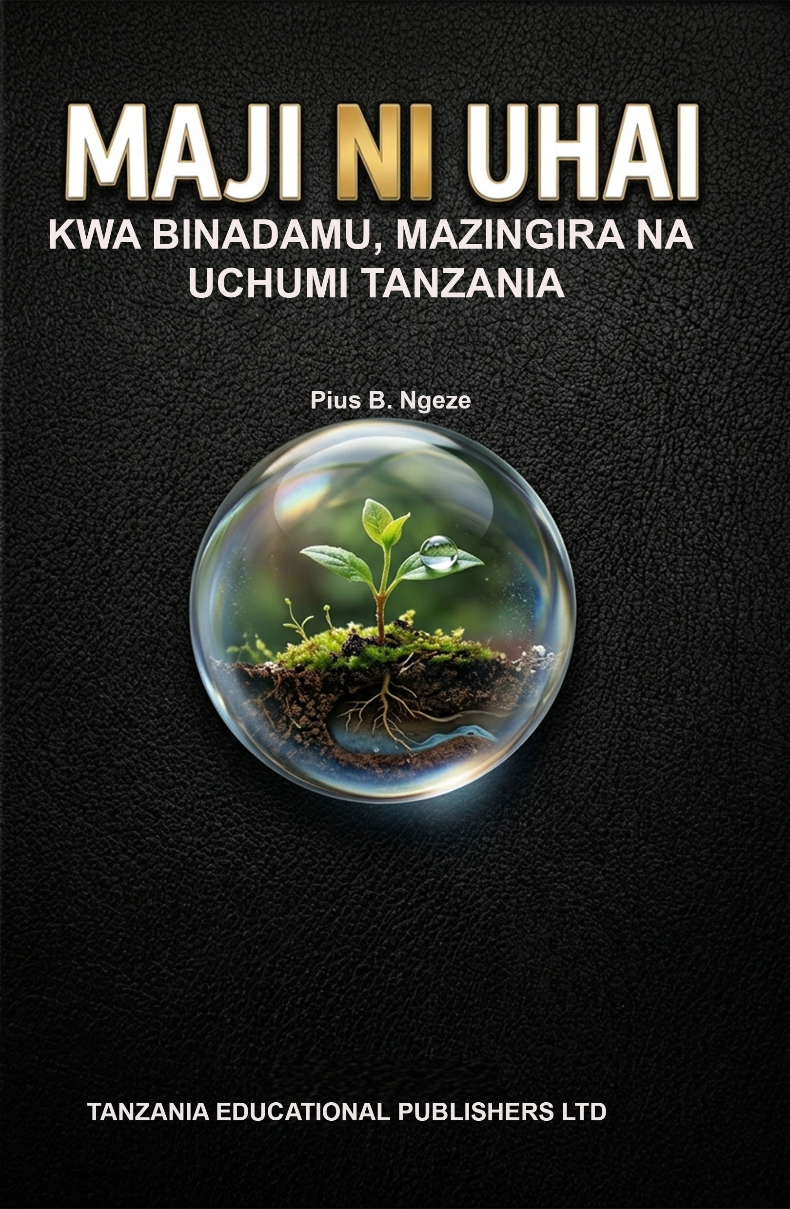 MAJI NI UHAI KWA BINADAMU,  MAzINgIRA NA UCHUMI  TANzANIA